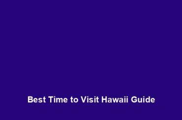 Best Time to Visit Hawaii Guide