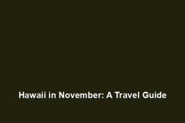 Hawaii in November: A Travel Guide