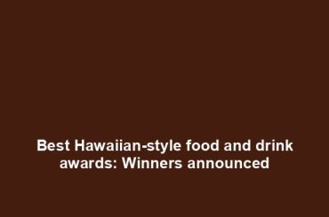 Best Hawaiian-style food and drink awards: Winners announced