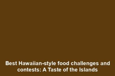 Best Hawaiian-style food challenges and contests: A Taste of the Islands