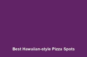 Best Hawaiian-style Pizza Spots