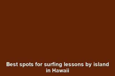 Best spots for surfing lessons by island in Hawaii