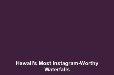 Hawaii's Most Instagram-Worthy Waterfalls