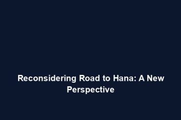 Reconsidering Road to Hana: A New Perspective