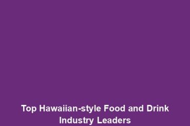 Top Hawaiian-style Food and Drink Industry Leaders