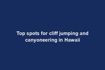 Top spots for cliff jumping and canyoneering in Hawaii