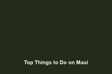 Top Things to Do on Maui