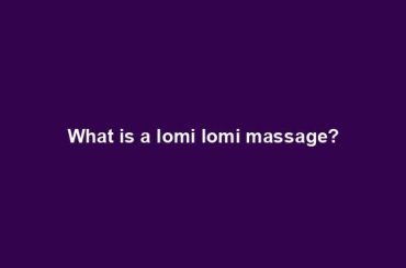 What is a lomi lomi massage?