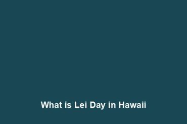 What is Lei Day in Hawaii